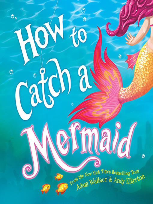 Title details for How to Catch a Mermaid by Adam Wallace - Available